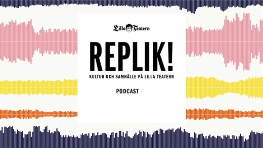 Keskitetty REPLIK! podcastin kansi, jossa ruotsinkielinen teksti "Kultur och samhälle på Lilla Teatern.". Ympärillä värikkäitä vaakasuoria ääniaaltomuotoja sinisellä, vaaleanpunaisella, keltaisella, oranssilla ja mustalla valkoisella pohjalla.