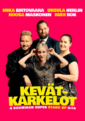 Neljä hymyilevää ihmistä seisoo kirkkaan vaaleanpunaista taustaa vasten. Heidän alapuolellaan on suuri keltainen ja valkoinen teksti: Kevätkarkelot - 4 koomikon super stand up ilta. Mika Eirtovaaran, Ursula Herlinin, Roosa Maskosen ja Rudi Rokin nimet näkyvät yläpuolella.