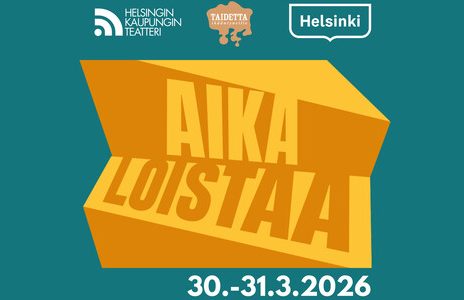 Juliste, jossa teksti AIKA LOISTAA lihavoitu keltaisin kirjaimin ja tapahtuman tiedot 30.-31.3.2026. Yläreunassa teerinvärisellä pohjalla Helsingin Kaupunginteatterin, Taidetta kaupungissa ja Helsingin logot.